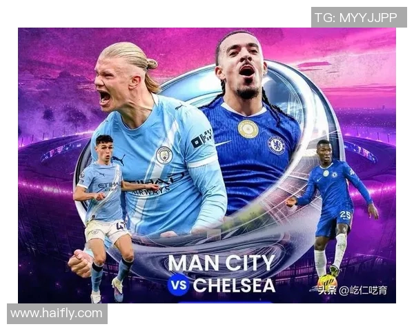 切尔西与曼城对决胜率分析及历史交锋数据解读 切尔西与曼城对决胜率分析及历史交锋数据解读